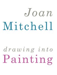 Joan Mitchell: Drawing into Painting