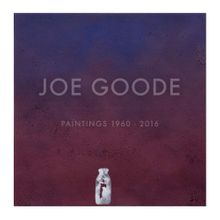 Joe Goode: Paintings 1960-2016