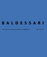 John Baldessari: While Something Is Happening Here, Something Else Is Happening There
