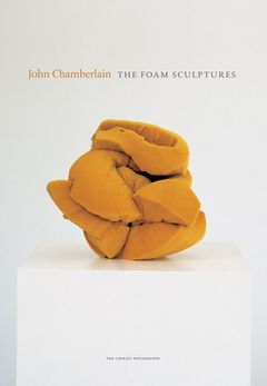John Chamberlain: The Foam Sculptures