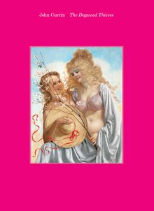 John Currin: The Dogwood Thieves