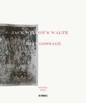 John Gossage: Jack Wilson’s Waltz