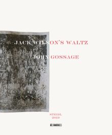 John Gossage: Jack Wilsons Waltz