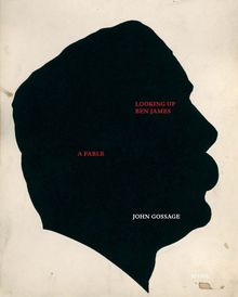 John Gossage: Looking Up Ben James, A Fable