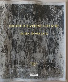 John Gossage: Should Nature Change