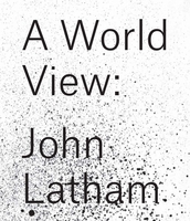 John Latham: A World View