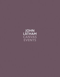 John Latham: Canvas Events