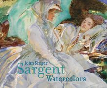 John Singer Sargent: Watercolors