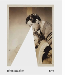 John Stezaker: Love