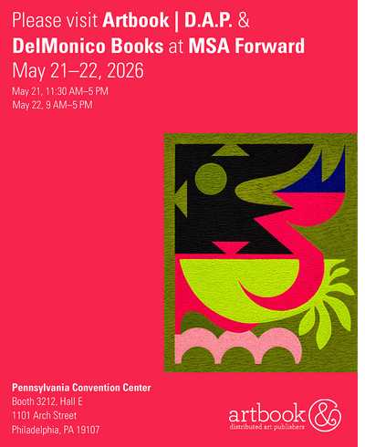 Join Artbook | D.A.P. & DelMonico Books at MSA Forward 2026