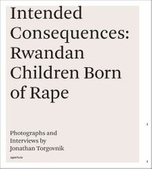 Jonathan Torgovnik: Intended Consequences