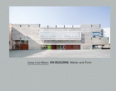 Josep Llus Mateo: On Building