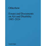 Joseph Grigely: Otherhow