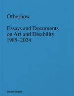 Joseph Grigely: Otherhow