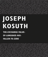 Joseph Kosuth: The-Exchange-Value-of-Language-Has-Fallen-to-Zero