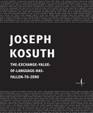 Joseph Kosuth: The-Exchange-Value-of-Language-Has-Fallen-to-Zero