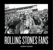 Joseph Szabo: Rolling Stones Fans