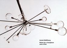 Josiah McElheny: Notes for a Sculpture and a Film