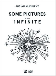 Josiah McElheny: Some Pictures of the Infinite