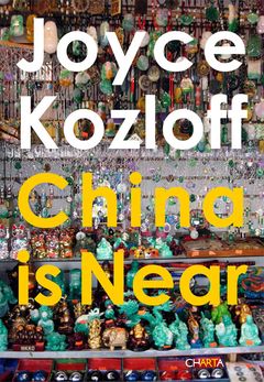 Joyce Kozloff: China is Near