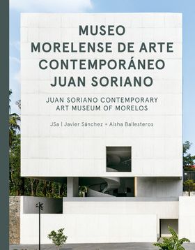 JSa: Juan Soriano Contemporary Art Museum of Morelos