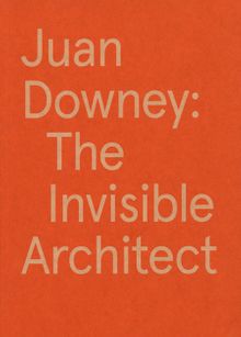 Juan Downey: The Invisible Architect