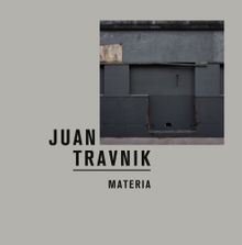 Juan Travnik: Materia