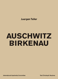 Juergen Teller: Auschwitz Birkenau