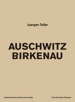 Juergen Teller: Auschwitz Birkenau