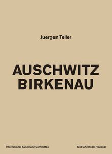 Juergen Teller: Auschwitz Birkenau