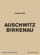 Juergen Teller: Auschwitz Birkenau