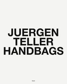 Juergen Teller: Handbags