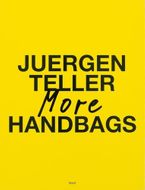 Juergen Teller: More Handbags