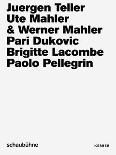 Juergen Teller, Ute & Werner Mahler, Pari Dukovic, Brigitte Lacombe, Paolo Pellegrin