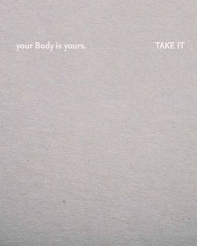 Julia Fuchs: Your Body Is Yours. Take It