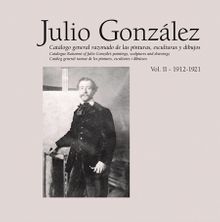 Julio Gonzlez: Complete Works Volume II