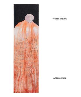 Jutta Koether: Tour de Madame