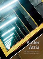 Kader Attia: A Descent into Paradise