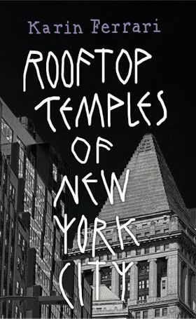 Karin Ferrari: Rooftop Temples of New York City