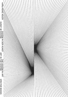 Karl-Heinz Adler: Art in the System. The System in Art.