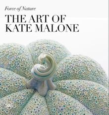 Force of Nature: The Art of Kate Malone