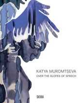 Katya Muromtseva: Over the Slopes of Speech