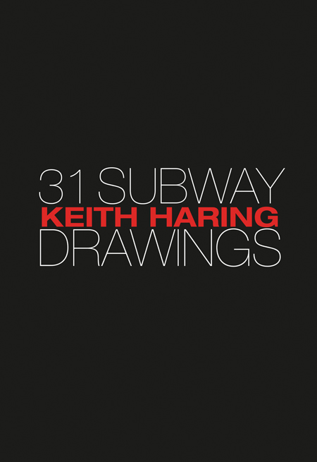 【希少本】31 SUBWAY DRAWINGS 【表紙テキスト赤ver.】 Keith Haring 31 Subway Drawings ARTBOOK | D.A.P. 2013