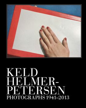 Keld Helmer-Petersen: Photographs 19412013