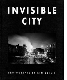 Ken Schles: Invisible City