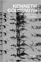 Kenneth Goldsmith: The American Subject