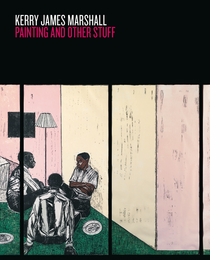Kerry James Marshall: Painting and Other Stuff