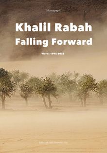Khalil Rabah: Falling Forward / Works (19952025)