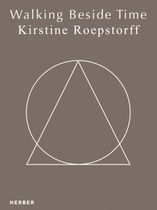 Kirstine Roepstorff: Walking Beside Time