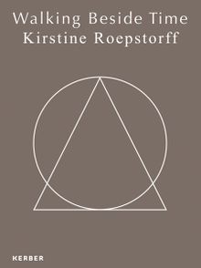 Kirstine Roepstorff: Walking Beside Time